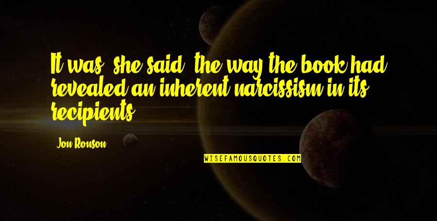 Zazzali Gibbons Quotes By Jon Ronson: It was, she said, the way the book