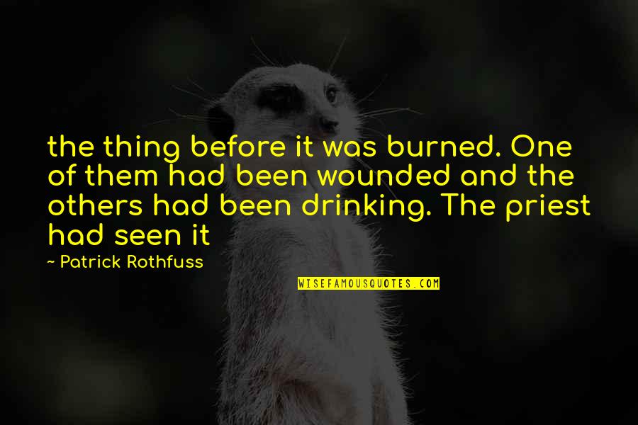Zbaigzdynai Quotes By Patrick Rothfuss: the thing before it was burned. One of