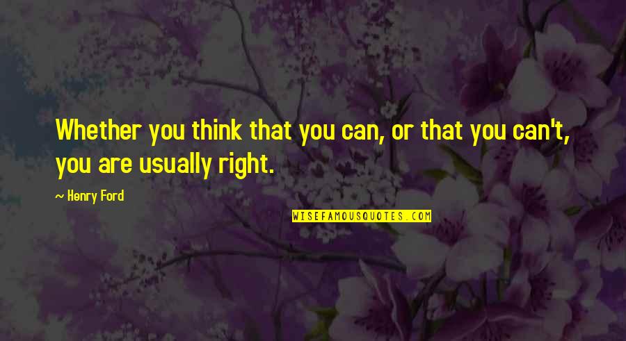 Zbikowski Notre Dame Quotes By Henry Ford: Whether you think that you can, or that