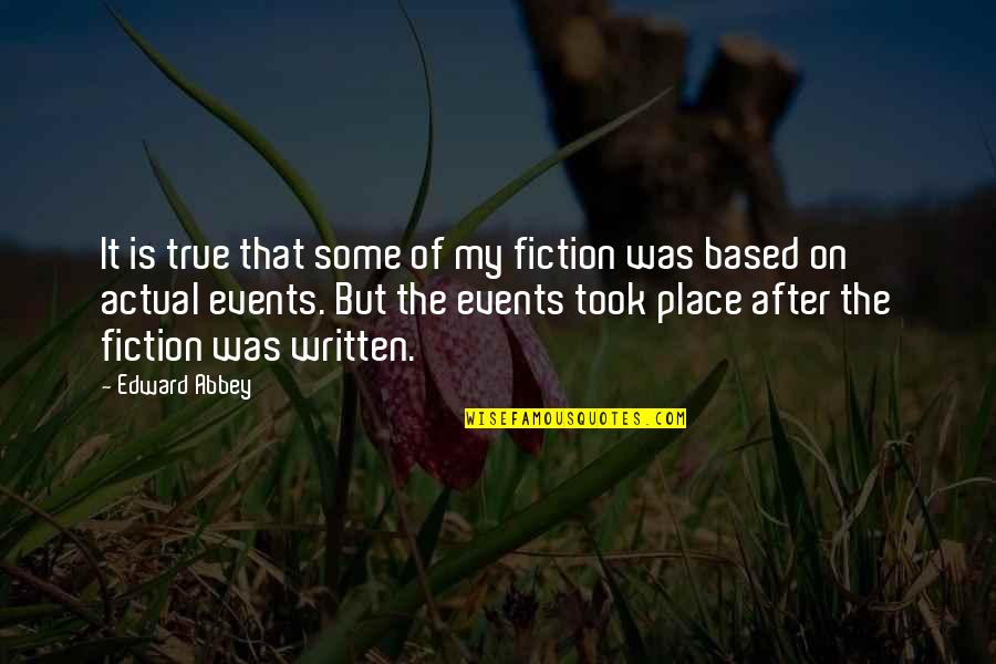 Zbiory Matematyka Quotes By Edward Abbey: It is true that some of my fiction Zbiory Matematyka Quotes By Edward Abbey: It is true that some of my fiction