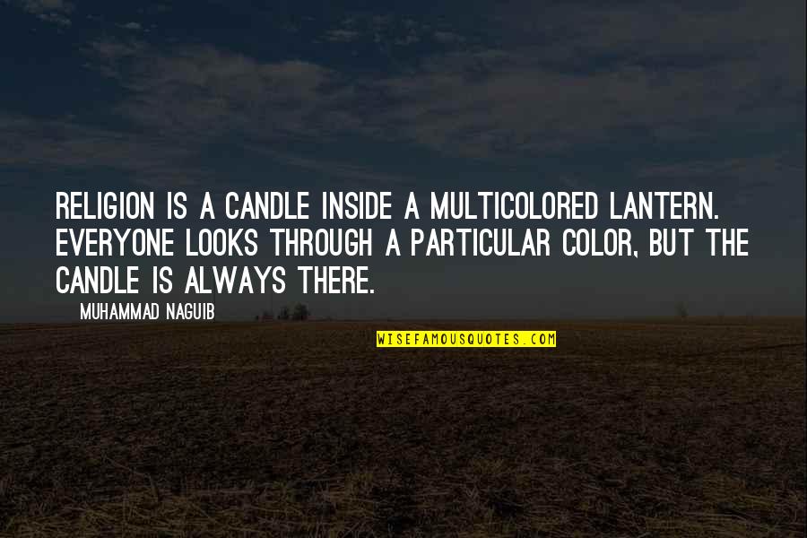 Zboril Bruins Quotes By Muhammad Naguib: Religion is a candle inside a multicolored lantern. Zboril Bruins Quotes By Muhammad Naguib: Religion is a candle inside a multicolored lantern.