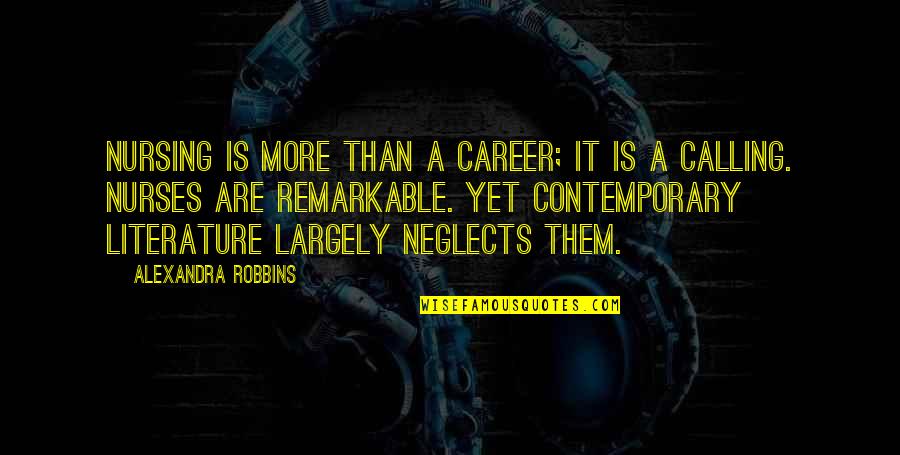 Zbrka U Quotes By Alexandra Robbins: Nursing is more than a career; it is Zbrka U Quotes By Alexandra Robbins: Nursing is more than a career; it is