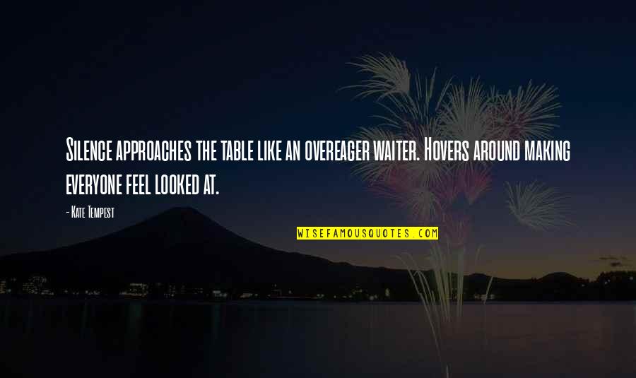 Zbrka Znacenje Quotes By Kate Tempest: Silence approaches the table like an overeager waiter.