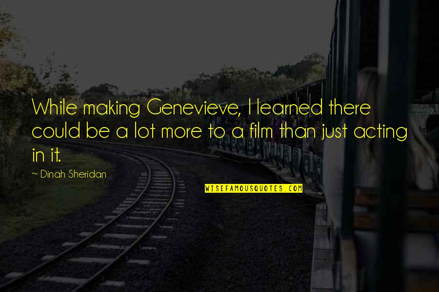Zbrodnia Quotes By Dinah Sheridan: While making Genevieve, I learned there could be