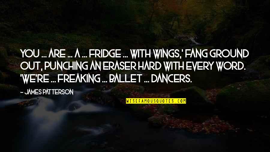 Zbunjen Normalan Quotes By James Patterson: You ... are ... a ... fridge ... Zbunjen Normalan Quotes By James Patterson: You ... are ... a ... fridge ...