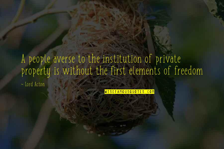Zby Ek Quotes By Lord Acton: A people averse to the institution of private Zby Ek Quotes By Lord Acton: A people averse to the institution of private