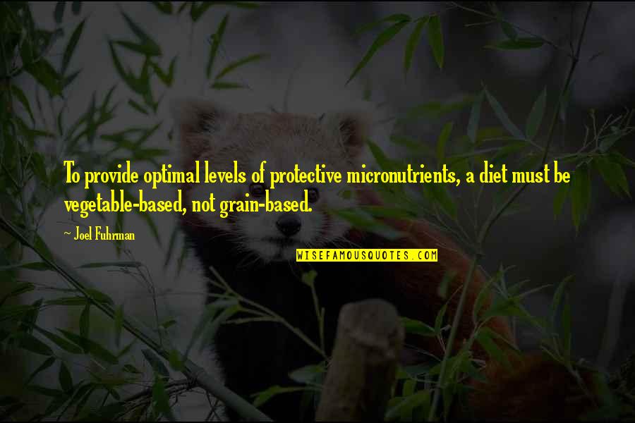 Zbyellowjacket Quotes By Joel Fuhrman: To provide optimal levels of protective micronutrients, a Zbyellowjacket Quotes By Joel Fuhrman: To provide optimal levels of protective micronutrients, a
