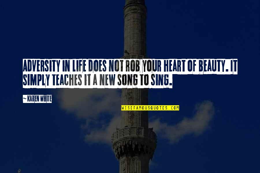 Zbynek Honz K Quotes By Karen White: Adversity in life does not rob your heart