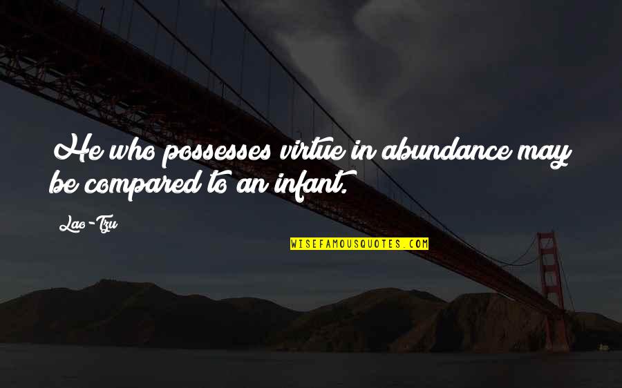Zbyszek Bargielski Quotes By Lao-Tzu: He who possesses virtue in abundance may be