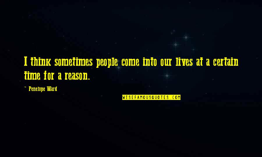 Zcan Aydinlatma Quotes By Penelope Ward: I think sometimes people come into our lives
