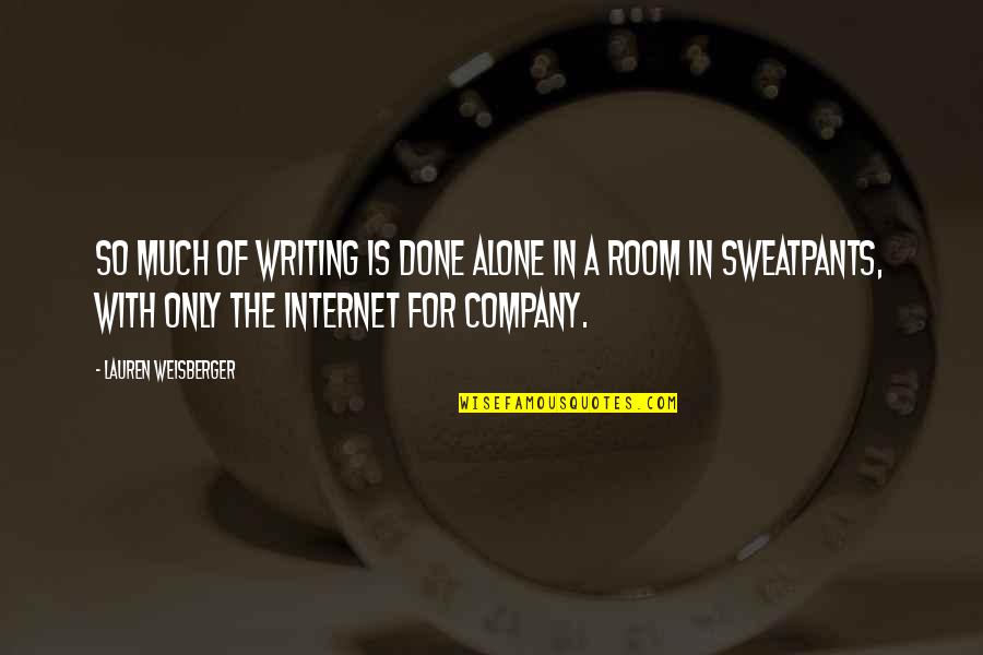 Zcan Deniz Fahriye Evcen Filmi Quotes By Lauren Weisberger: So much of writing is done alone in