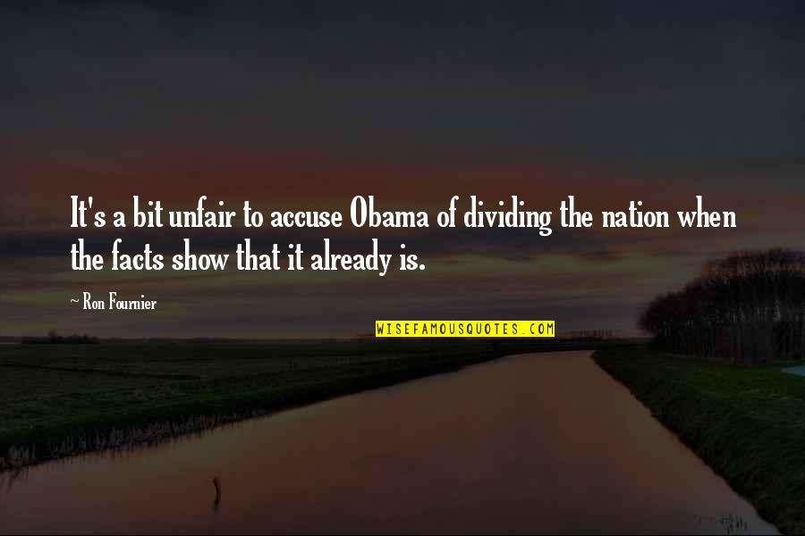 Zdajemyrazem Quotes By Ron Fournier: It's a bit unfair to accuse Obama of Zdajemyrazem Quotes By Ron Fournier: It's a bit unfair to accuse Obama of