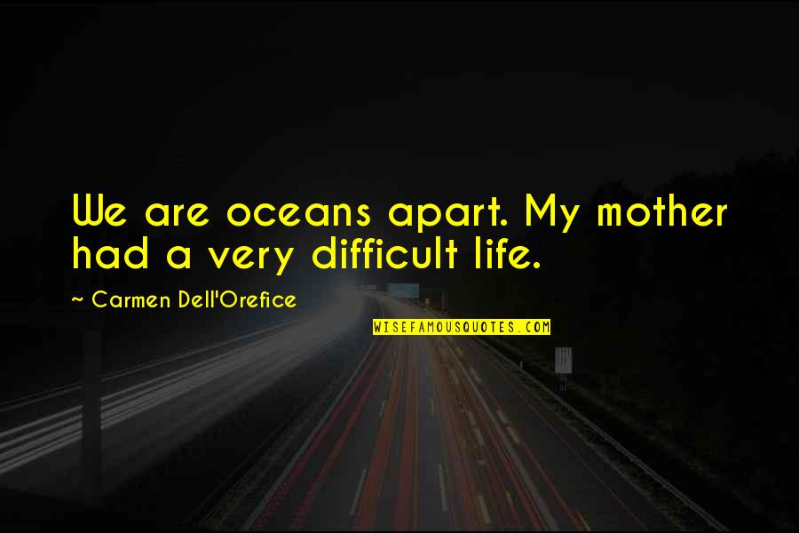 Zdania Podrzedne Quotes By Carmen Dell'Orefice: We are oceans apart. My mother had a Zdania Podrzedne Quotes By Carmen Dell'Orefice: We are oceans apart. My mother had a