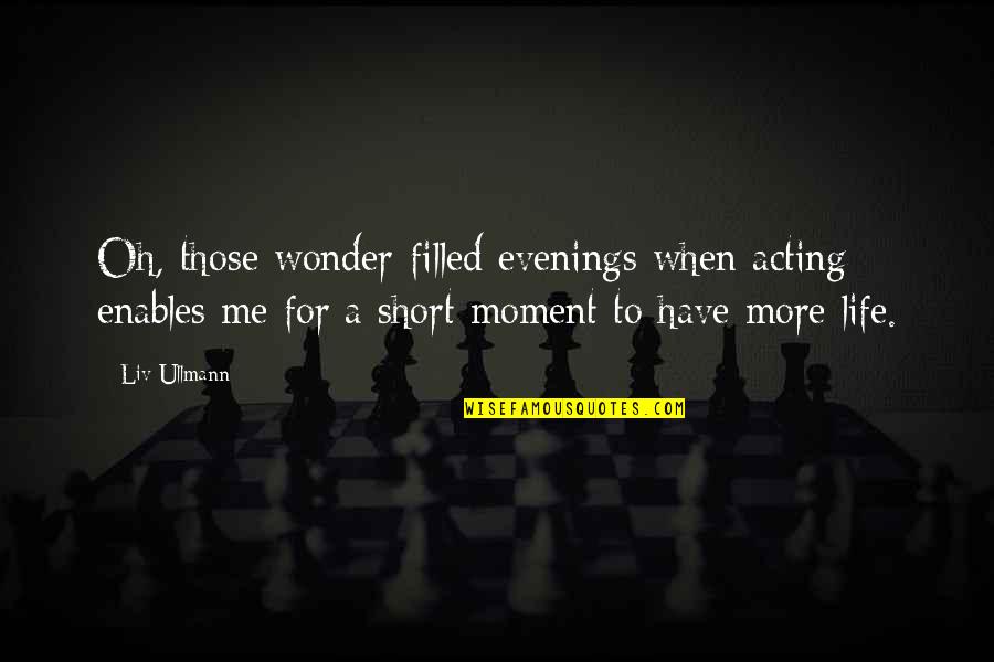Zdania Wsp Lrzedne Quotes By Liv Ullmann: Oh, those wonder-filled evenings when acting enables me