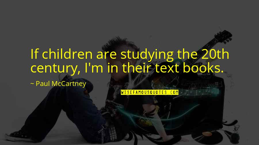 Zdania Wsp Lrzedne Quotes By Paul McCartney: If children are studying the 20th century, I'm