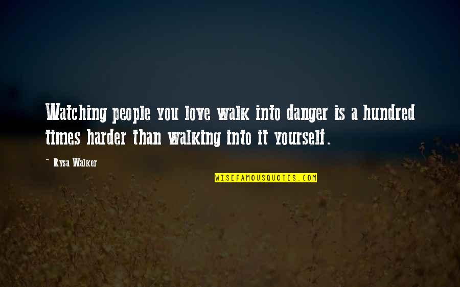 Zdania Wsp Lrzedne Quotes By Rysa Walker: Watching people you love walk into danger is