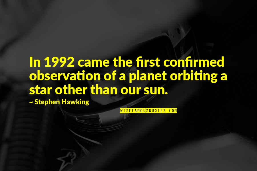 Zdbp2004 Quotes By Stephen Hawking: In 1992 came the first confirmed observation of
