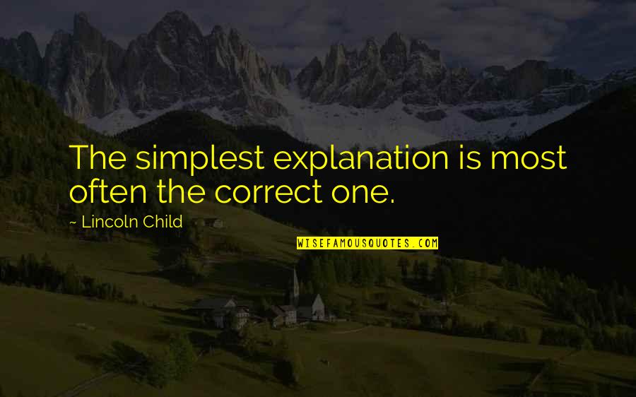 Zdechly Quotes By Lincoln Child: The simplest explanation is most often the correct