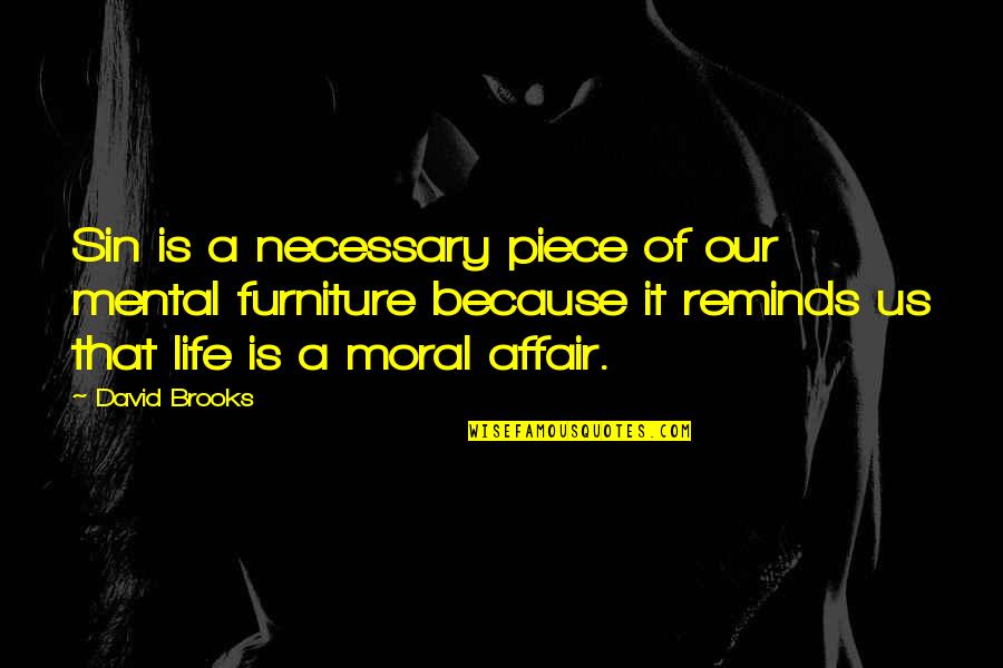 Zdecydowany Quotes By David Brooks: Sin is a necessary piece of our mental Zdecydowany Quotes By David Brooks: Sin is a necessary piece of our mental