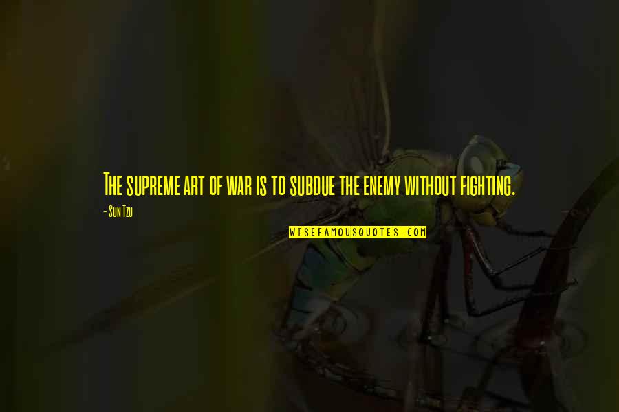 Zdj Na Quotes By Sun Tzu: The supreme art of war is to subdue