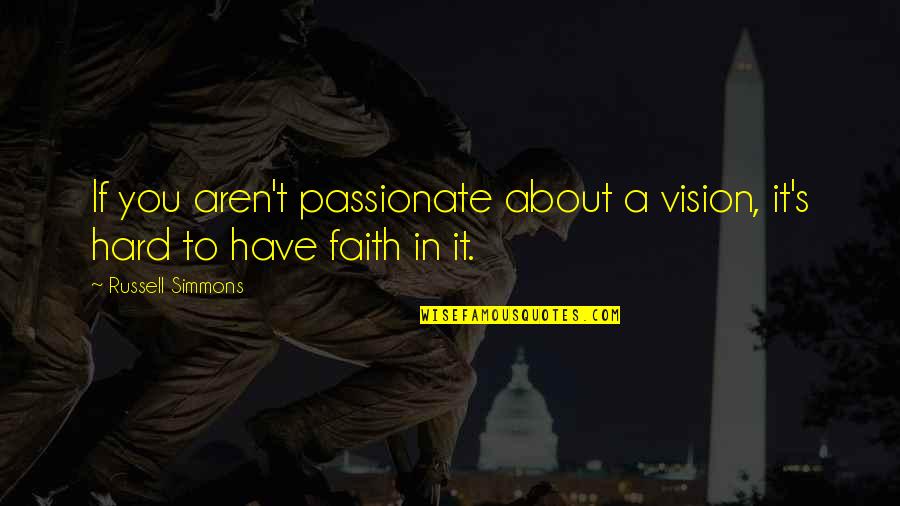Zdjelar U Quotes By Russell Simmons: If you aren't passionate about a vision, it's Zdjelar U Quotes By Russell Simmons: If you aren't passionate about a vision, it's