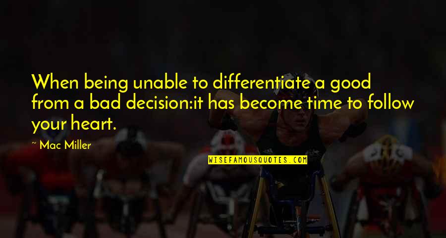 Zdrapki Quotes By Mac Miller: When being unable to differentiate a good from Zdrapki Quotes By Mac Miller: When being unable to differentiate a good from