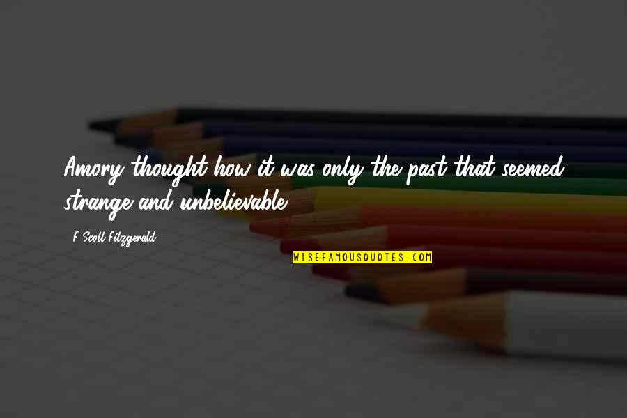 Zdrav Quotes By F Scott Fitzgerald: Amory thought how it was only the past Zdrav Quotes By F Scott Fitzgerald: Amory thought how it was only the past