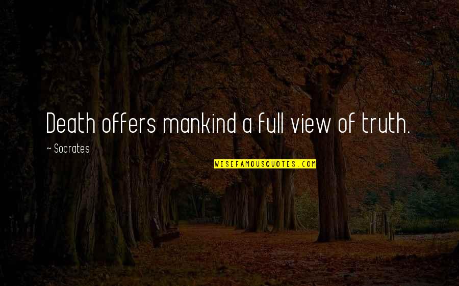 Zdravko Colic Quotes By Socrates: Death offers mankind a full view of truth. Zdravko Colic Quotes By Socrates: Death offers mankind a full view of truth.