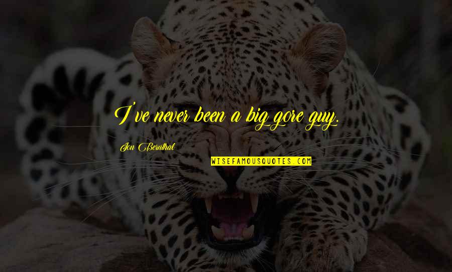 Zdravkovic I Partneri Quotes By Jon Bernthal: I've never been a big gore guy. Zdravkovic I Partneri Quotes By Jon Bernthal: I've never been a big gore guy.
