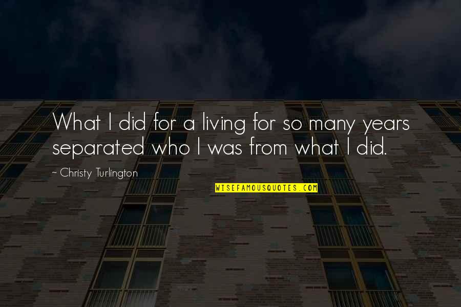Zdravkovic Quotes By Christy Turlington: What I did for a living for so Zdravkovic Quotes By Christy Turlington: What I did for a living for so