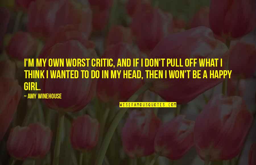 Zdreanta Quotes By Amy Winehouse: I'm my own worst critic, and if I Zdreanta Quotes By Amy Winehouse: I'm my own worst critic, and if I