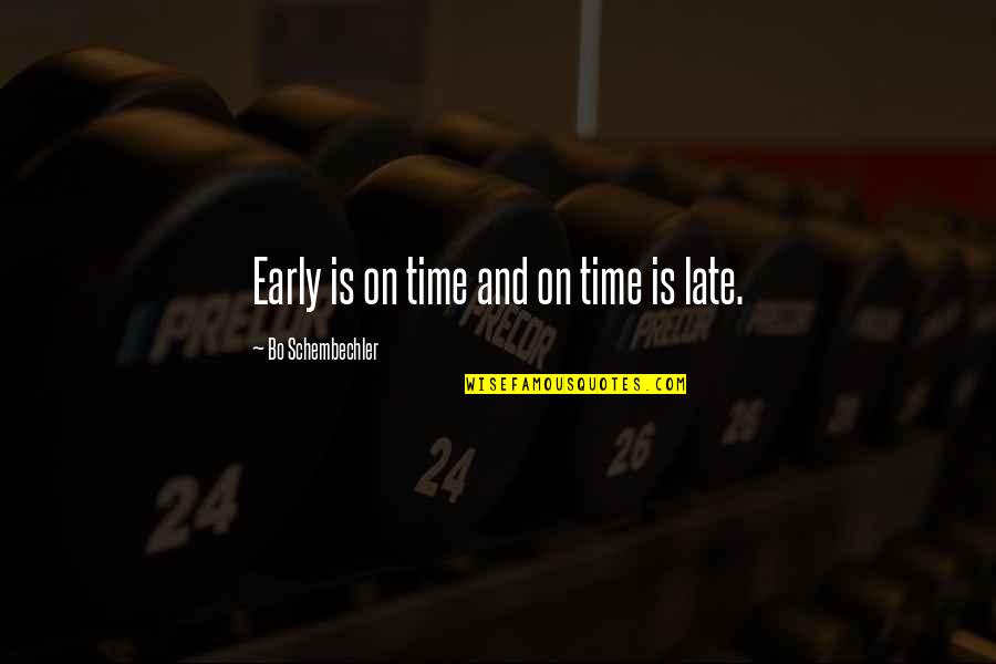 Zdrojem Ve Ker Quotes By Bo Schembechler: Early is on time and on time is