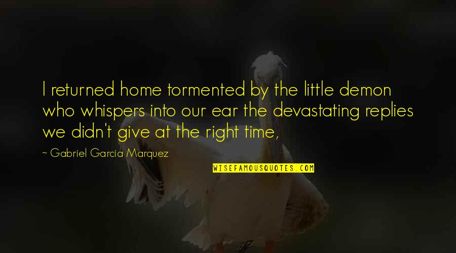 Zdrowe Quotes By Gabriel Garcia Marquez: I returned home tormented by the little demon
