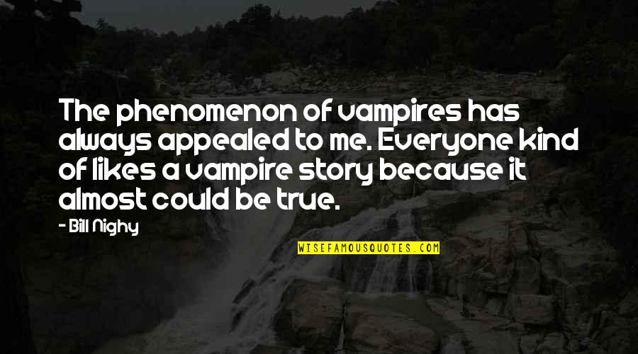 Zdrowej Niedzieli Quotes By Bill Nighy: The phenomenon of vampires has always appealed to