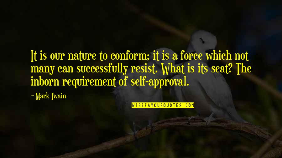 Zdunic Farm Quotes By Mark Twain: It is our nature to conform; it is Zdunic Farm Quotes By Mark Twain: It is our nature to conform; it is