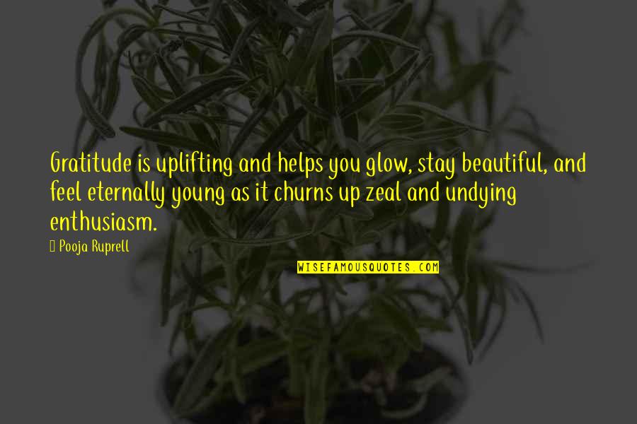 Zeal And Enthusiasm Quotes By Pooja Ruprell: Gratitude is uplifting and helps you glow, stay Zeal And Enthusiasm Quotes By Pooja Ruprell: Gratitude is uplifting and helps you glow, stay