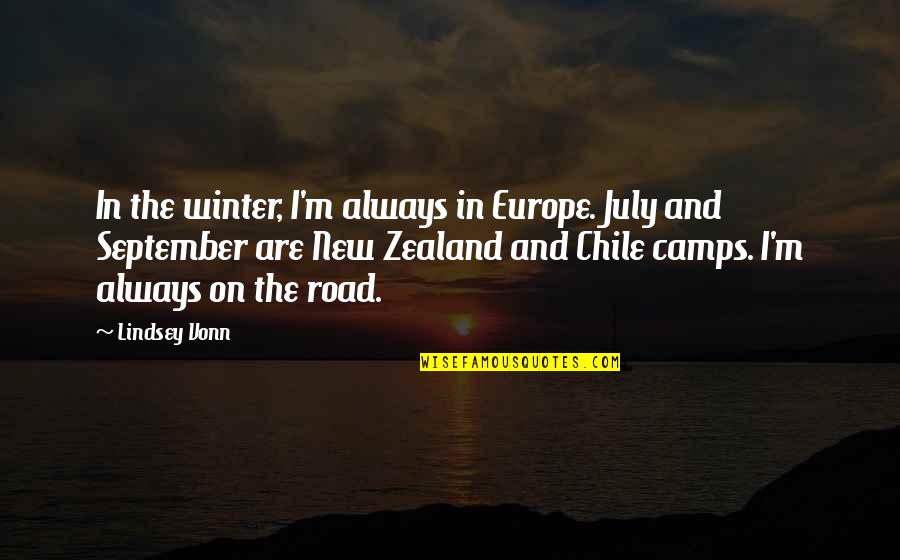 Zealand's Quotes By Lindsey Vonn: In the winter, I'm always in Europe. July