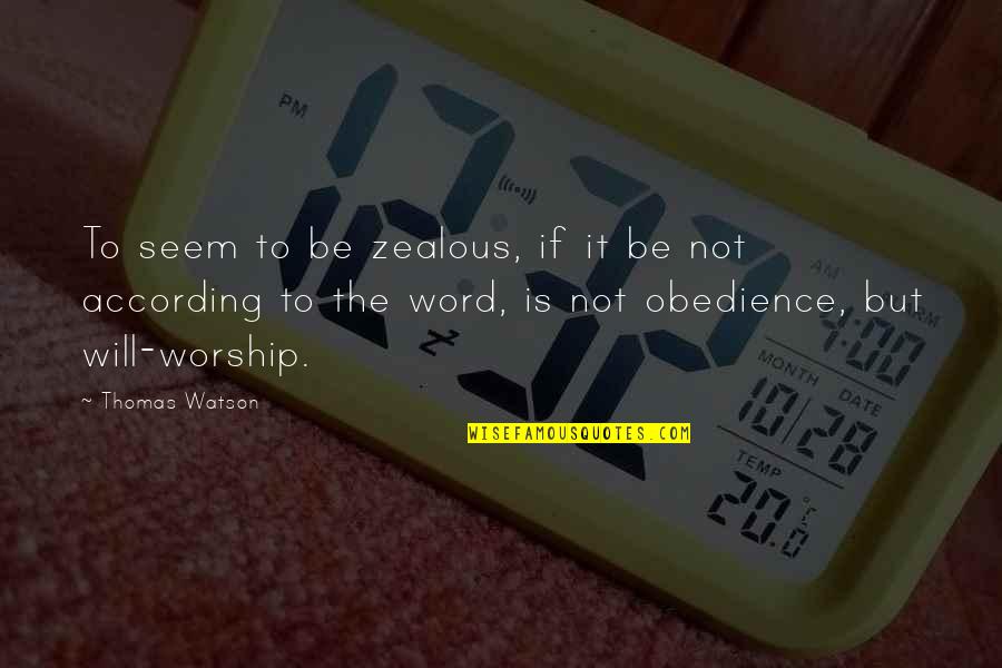 Zealous Quotes By Thomas Watson: To seem to be zealous, if it be