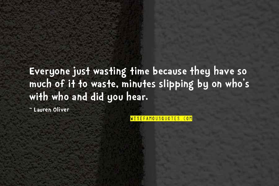 Zealously Pronunciation Quotes By Lauren Oliver: Everyone just wasting time because they have so Zealously Pronunciation Quotes By Lauren Oliver: Everyone just wasting time because they have so