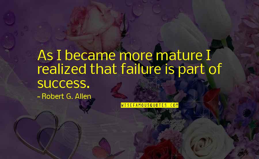 Zealously Quotes By Robert G. Allen: As I became more mature I realized that