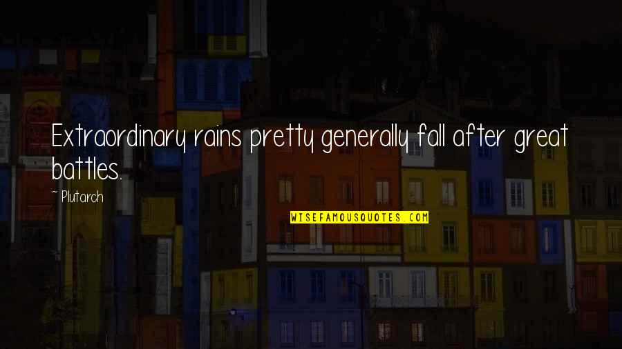 Zeami Quotes By Plutarch: Extraordinary rains pretty generally fall after great battles.