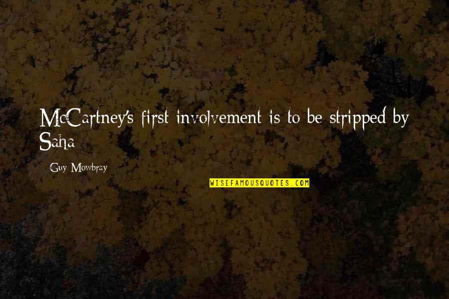 Zearfoss Lindsey Quotes By Guy Mowbray: McCartney's first involvement is to be stripped by Zearfoss Lindsey Quotes By Guy Mowbray: McCartney's first involvement is to be stripped by