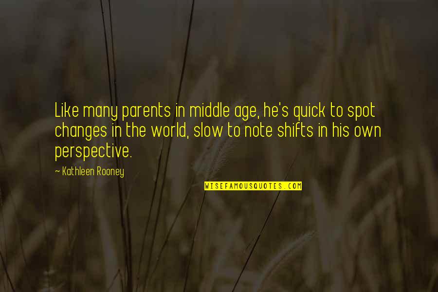 Zebertavage Quotes By Kathleen Rooney: Like many parents in middle age, he's quick