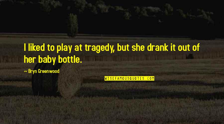 Zebra Crossing Memorable Quotes By Bryn Greenwood: I liked to play at tragedy, but she Zebra Crossing Memorable Quotes By Bryn Greenwood: I liked to play at tragedy, but she
