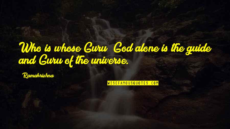 Zebra Crossing Memorable Quotes By Ramakrishna: Who is whose Guru? God alone is the