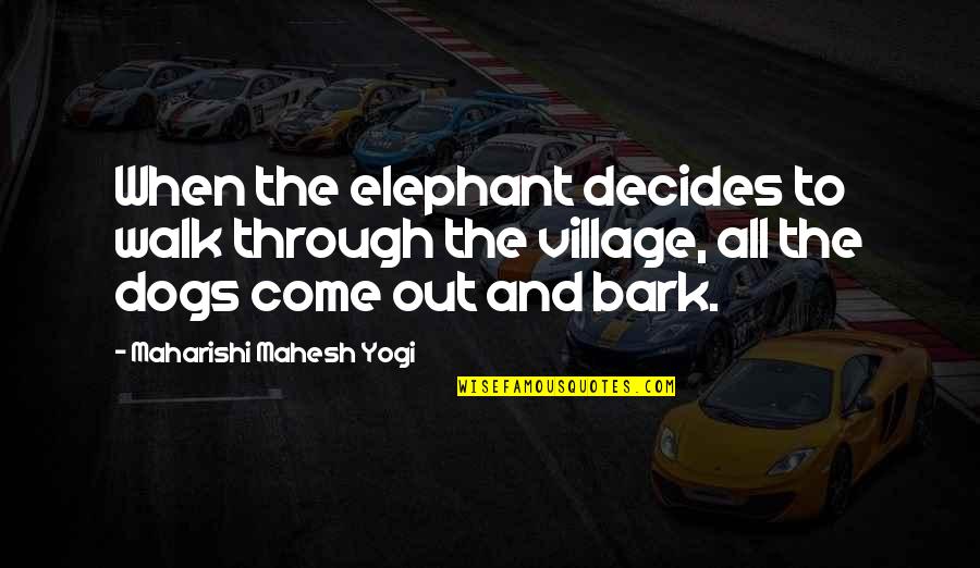 Zeb's Quotes By Maharishi Mahesh Yogi: When the elephant decides to walk through the