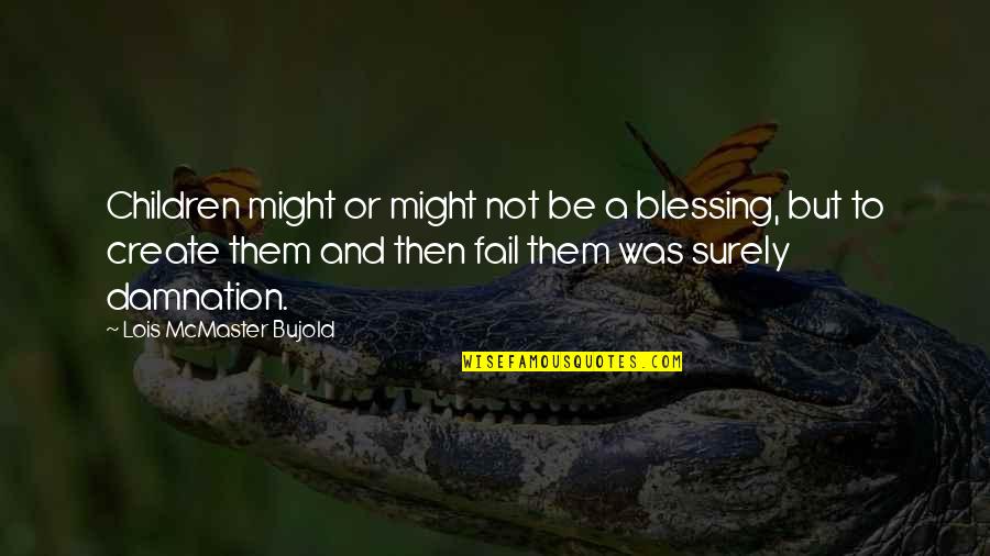 Zebulon B Vance Quotes By Lois McMaster Bujold: Children might or might not be a blessing, Zebulon B Vance Quotes By Lois McMaster Bujold: Children might or might not be a blessing,