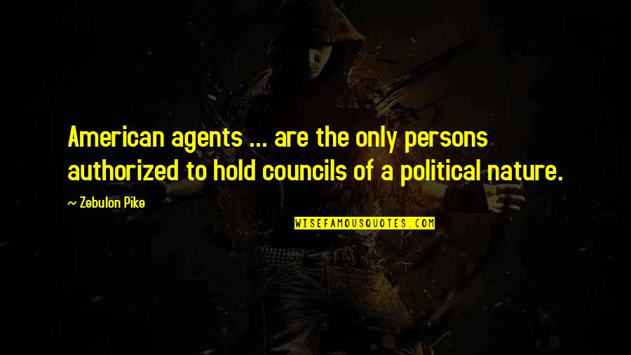 Zebulon Quotes By Zebulon Pike: American agents ... are the only persons authorized