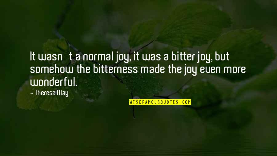 Zecevic Kosarka Quotes By Therese May: It wasn't a normal joy, it was a Zecevic Kosarka Quotes By Therese May: It wasn't a normal joy, it was a