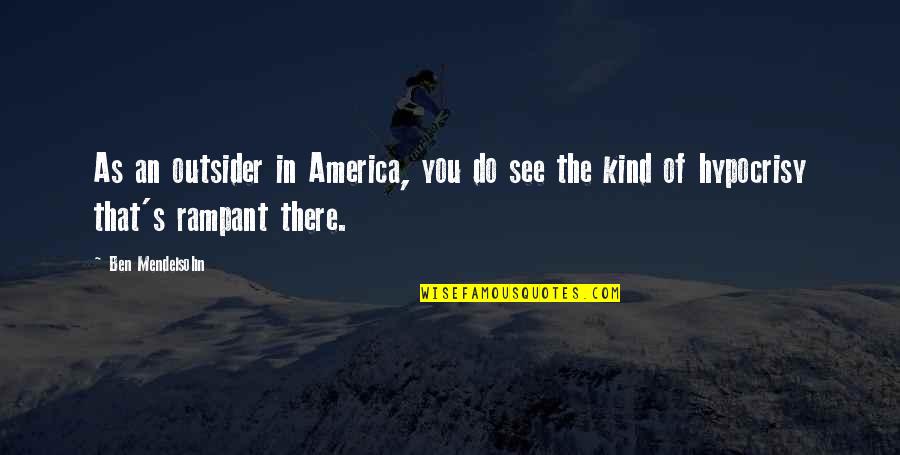 Zeciuri Quotes By Ben Mendelsohn: As an outsider in America, you do see
